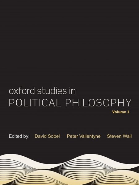 Oxford Studies in Political Philosophy Volume 1